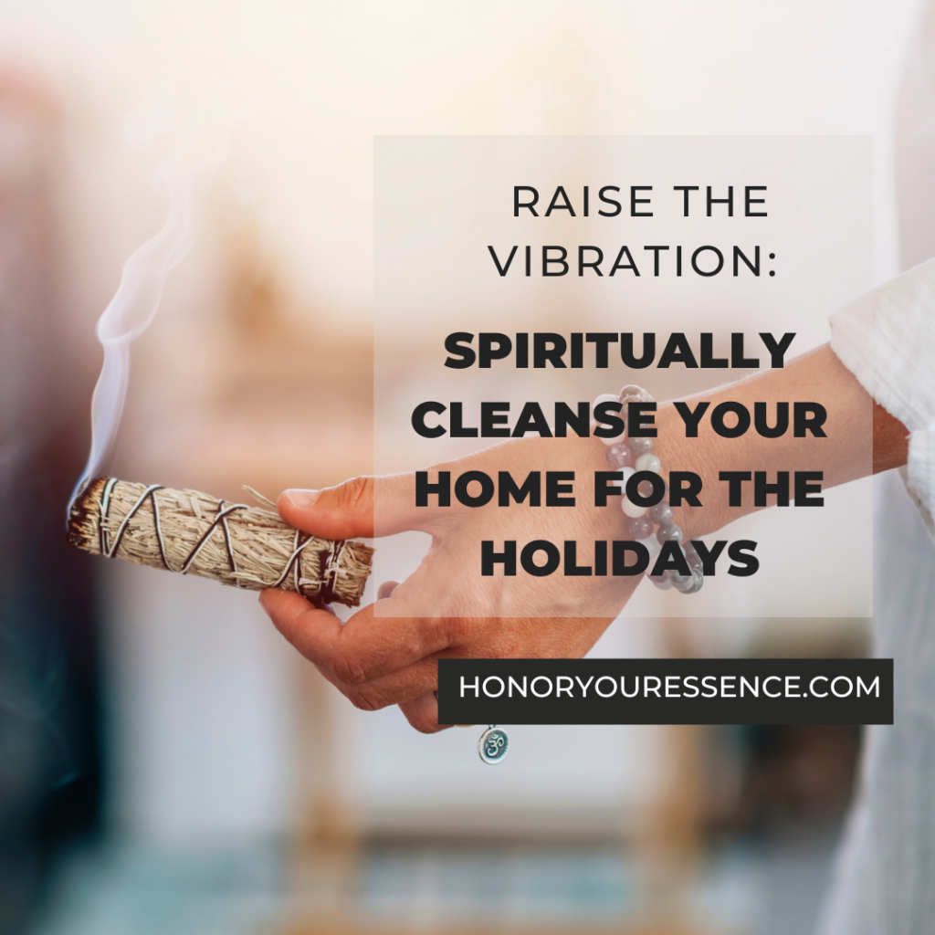 Raise the Vibration: Spiritually Cleanse Your Home for the Holidays